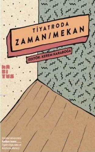 Tiyatroda Zaman / Mekan | Fakiye Özsoysal | Habitus Kitap