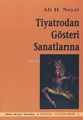 Tiyatrodan Gösteri Sanatlarına | Ali H. Neyzi | Mitos Boyut Yayınları