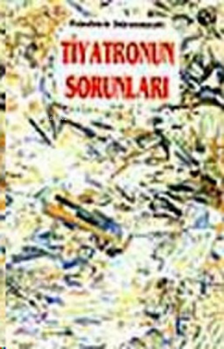 Tiyatronun Sorunları | Friedrich Dürrenmatt | Gündoğan Yayınları