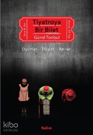 Tiyatroya Bir Bilet | Gürol Tonbul | Yakın Kitabevi Yayınları