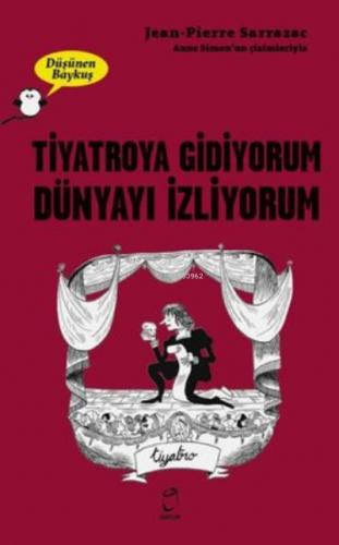 Tiyatroya Gidiyorum Dünyayı İzliyorum - Düşünen Baykuş | Jean-Pierre S