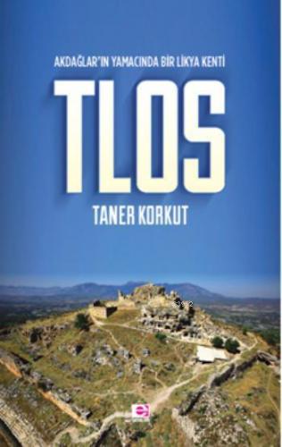 Tlos; Akdağlar'ın Yamacında Bir Likya Kenti | Taner Korkut | E Yayınla