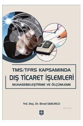 TMS / TFRS Kapsamında Dış Ticaret İşlemleri; Muhasebeleştirme ve Ölçüm