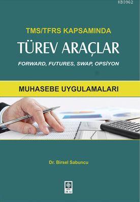 TMS-TFRS Kapsamında Türev Araçlar; Forward, Futures, Swap, Opsiyon | B