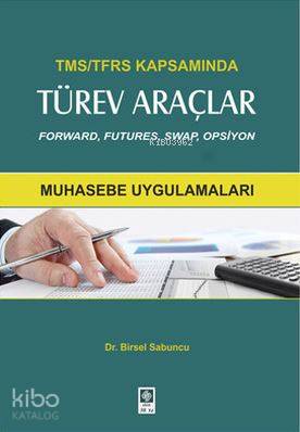 TMS-TFRS Kapsamında Türev Araçlar; Forward, Futures, Swap, Opsiyon | B