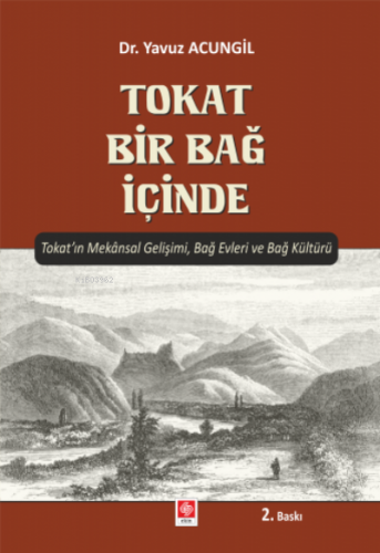 Tokat Bir Bağ İçinde Tokat'ın Mekansal Gelişimi, Bağ Evleri ve Bağ Kül