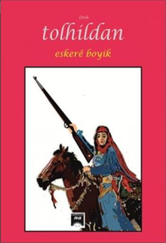 Tolhildan | Eskere Boyik | Na Yayınları / Weşanen Na