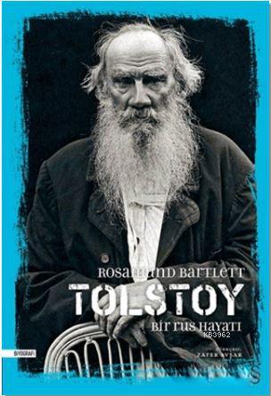 Tolstoy; Bir Rus Hayatı | Rosamund Bartlett | Everest Yayınları