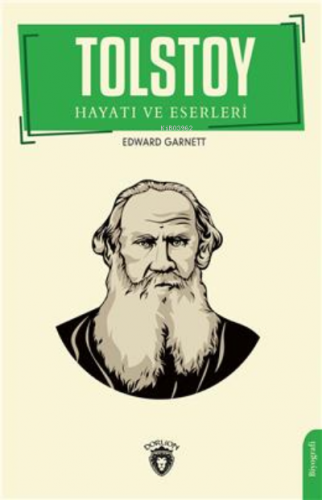 Tolstoy Hayatı Ve Eserleri Biyografi | Edward Garnett | Dorlion Yayıne