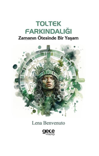 Toltek Farkındalığı;Zamanın Ötesinde Bir Yaşam | Lena Benvenuto | Gece