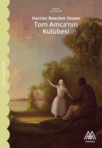 Tom Amca’ını Kulübesi | Harriet Beecher Stowe | Marsis Yayınları