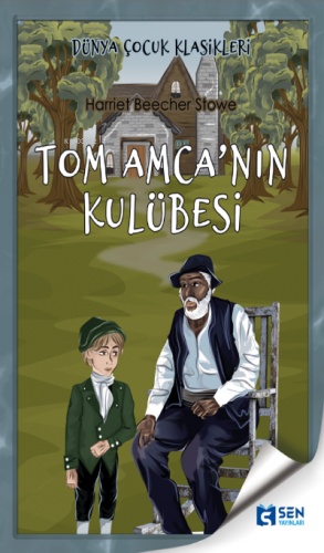 Tom Amca'nın Kulübesi | Harriet Beecher Stowe | Sen Yayınları