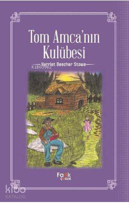 Tom Amca'nın Kulübesi | Harriet Beecher Stowe | Fark Yayınları