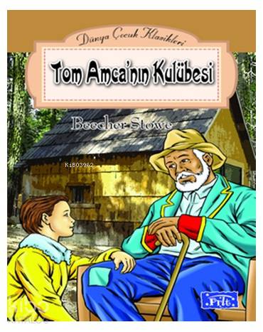 Tom Amca'nın Kulübesi | Harriet Beecher Stowe | Parıltı Yayıncılık