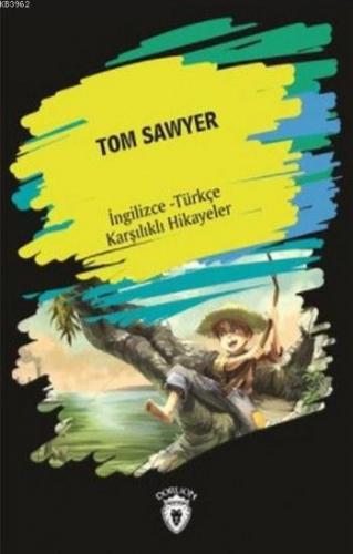 Tom Sawyer; (İngilizce Türkçe Karşılıklı Hikayeler) | Tom Sawyer | Dor