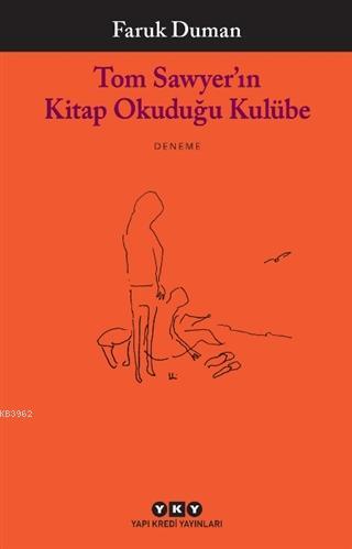 Tom Sawyer'ın Kitap Okuduğu Kulübe | Faruk Duman | Yapı Kredi Yayınlar