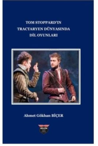 Tom Stoppard'in Tractaryen Dünyasında Dil Oyunları | Ahmet Gökhan Biçe