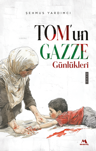 Tom’un Gazze Günlükleri | Şehmus Yardımcı | Meneviş Yayınları