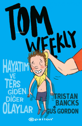 Tom Weekly : Hayatım ve Ters Giden Diğer Olaylar | Tristan Bancks | Ep