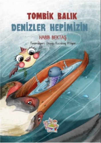 Tombik Balık ;Denizler Hepimizin | Habib Bektaş | Parmak Çocuk Yayınla