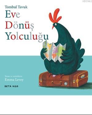 Tombul Tavuk Eve Dönüş Yolculuğu | Emma Levey | Beta Kids