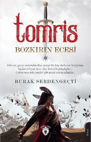 Tomris; Bozkırın Ecesi | Burak Serdengeçti | Dorlion Yayınevi