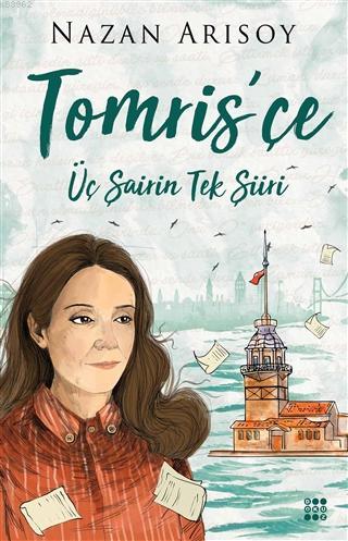 Tomris'çe; Üç Şaiirin Tek Şiiri | Nazan Arısoy | Dokuz Yayınları