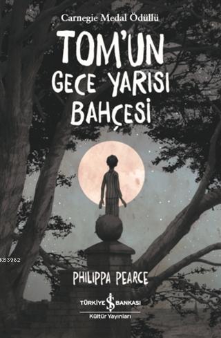 Tom'un Gece Yarısı Bahçesi | Philippa Pearce | Türkiye İş Bankası Kült