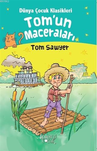 Tom'un Maceraları - Dünya Çocuk Klasikleri Tom Sawyer | Hatice Nurbanu