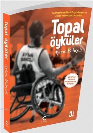 Topal Öyküler; Bedensel Engellilerin Başından Geçen Mizah ve İbret Dol