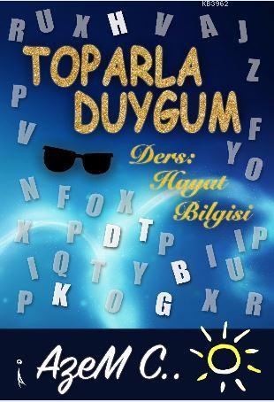 Toparla Duygum; Ders: Hayat Bilgisi | Azem C. | İkinci Adam Yayınları