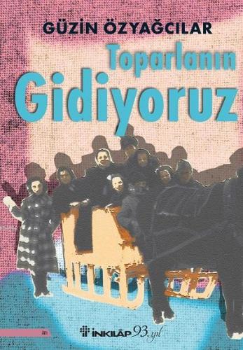 Toparlanın Gidiyoruz | Güzin Özyağcılar | İnkılâp Kitabevi