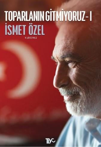 Toparlanın Gitmiyoruz 1 | İsmet Özel | Tiyo Yayınevi