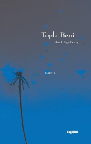 Topla Beni | Mustafa Engin Karatay | Değişim Yayınları