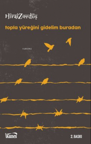 Topla Yüreğini Gidelim Buradan | Hirai Zerdüş | Kanes Yayınları