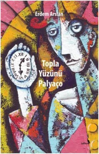 Topla Yüzünü Palyaço | Erdem Arslan | İzdiham Yayınları