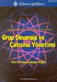 Toplam kalite Bağlamında| Grup Dinamiği ve Çatışma Yönetimi | Asuman U