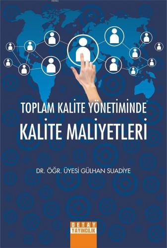 Toplam Kalite Yönetiminde Kalite Maliyetleri | Gülhan Suadiye | Detay 