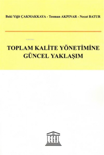 Toplam Kalite Yönetimine Güncel Yaklaşım | Teoman Akpınar | Legal Yayı