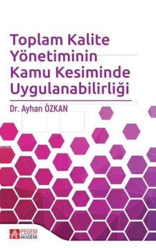 Toplam Kalite Yönetiminin Kamu Kesiminde Uygulanabilirliği | Ayhan Özk