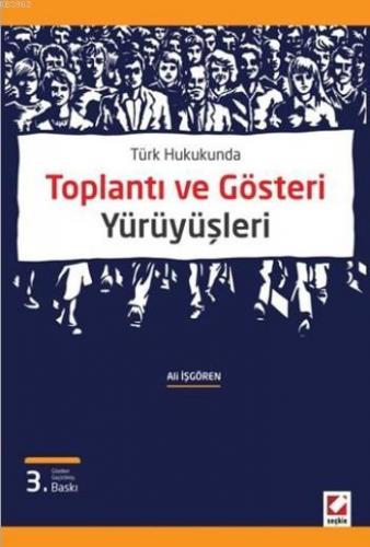 Toplantı ve Gösteri Yürüyüşleri | Ali İşgören | Seçkin Yayıncılık