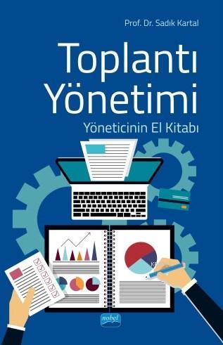 Toplantı Yönetimi; Yöneticinin El Kitabı | Sadık Kartal | Nobel Yayın 