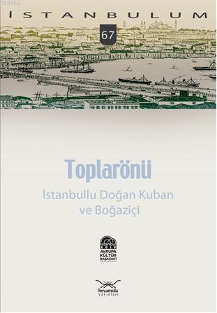 Toplarönü; İstanbullu Doğan Kuban ve Boğaziçi | Murat İlhan | Heyamola