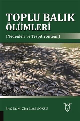 Toplu Balık Ölümleri; Nedenleri ve Tespit Yöntemi | M. Ziya Lugal Göks