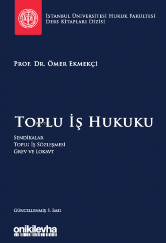 Toplu İş Hukuku | Ömer Ekmekçi | On İki Levha Yayıncılık