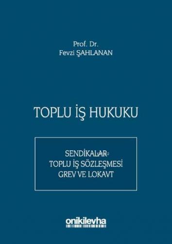 Toplu İş Hukuku | Fevzi Şahlanan | On İki Levha Yayıncılık