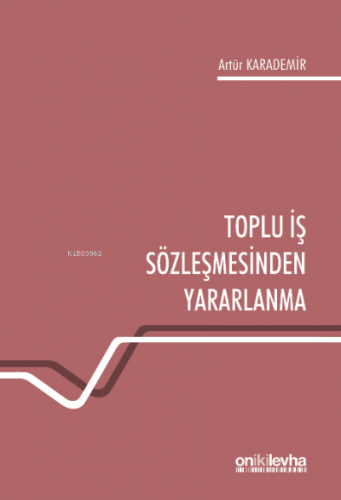 Toplu İş Sözleşmesinden Yararlanma | Artür Karademir | On İki Levha Ya