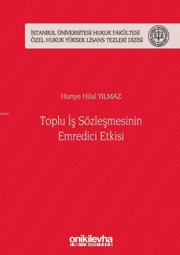 Toplu İş Sözleşmesinin Emredici Etkisi; İstanbul Üniversitesi Hukuk Fa