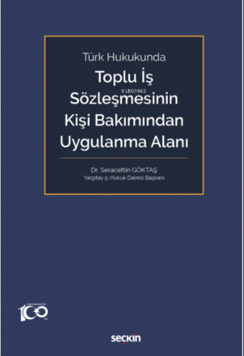 Toplu İş Sözleşmesinin Kişi Bakımından Uygulanma Alanı | Seracettin Gö