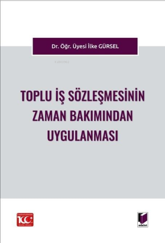 Toplu İş Sözleşmesinin Zaman Bakımından Uygulanması | İlke Gürsel | Ad